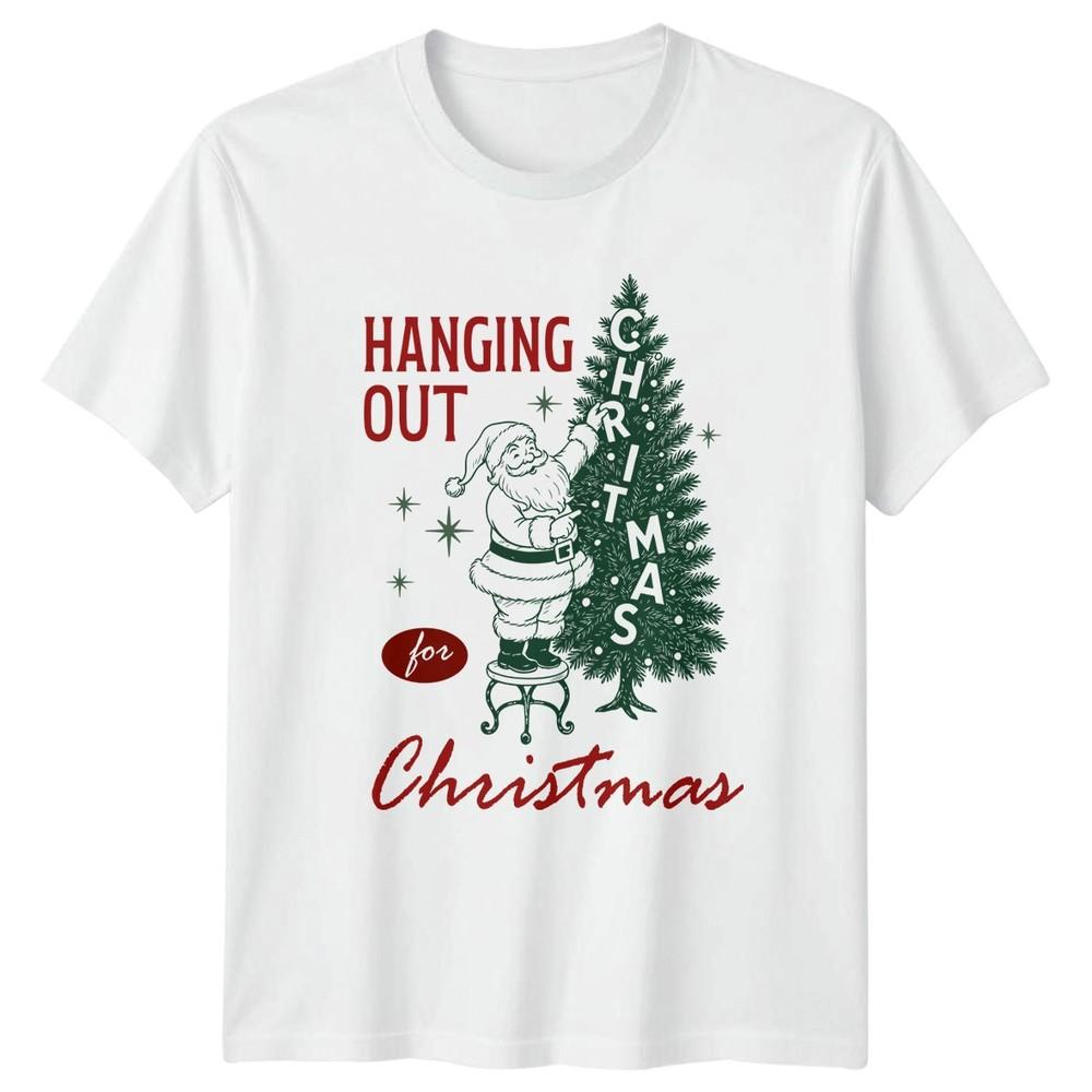 Hanging Out For Christmas Santa Holidays Christmas Unisexs TShirt Unisexs Tee S