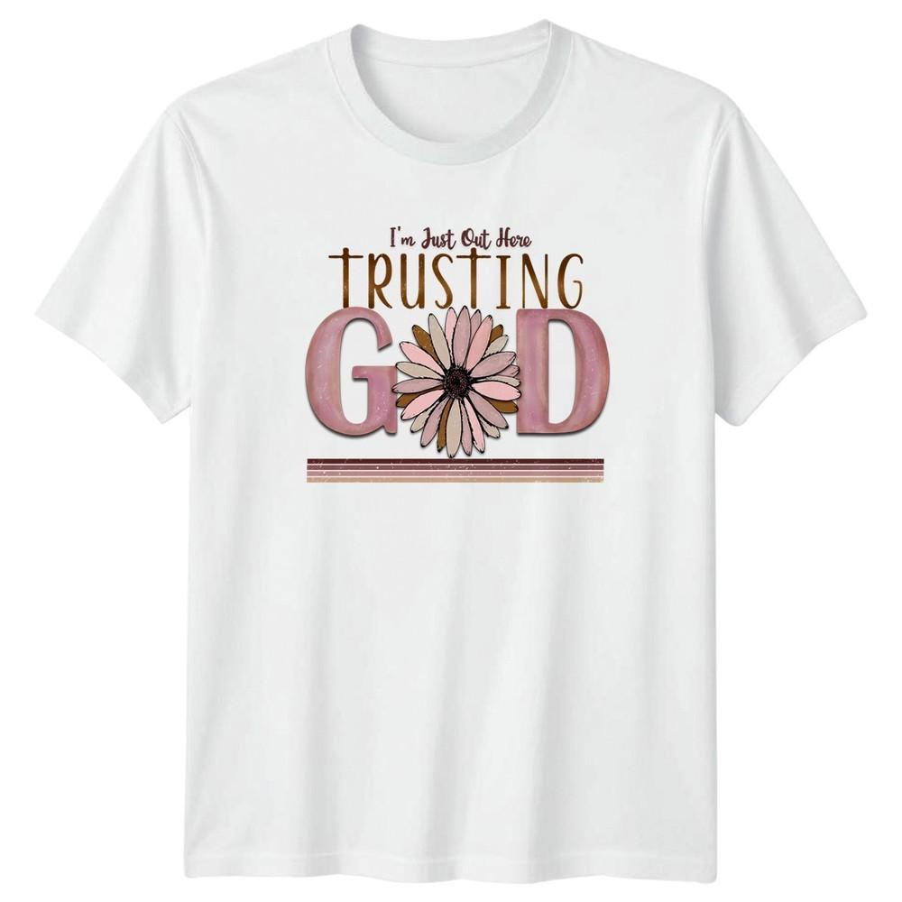 Im Just Out Here Trusting Unisexs TShirt Faith Christian Mothers Day Gift S