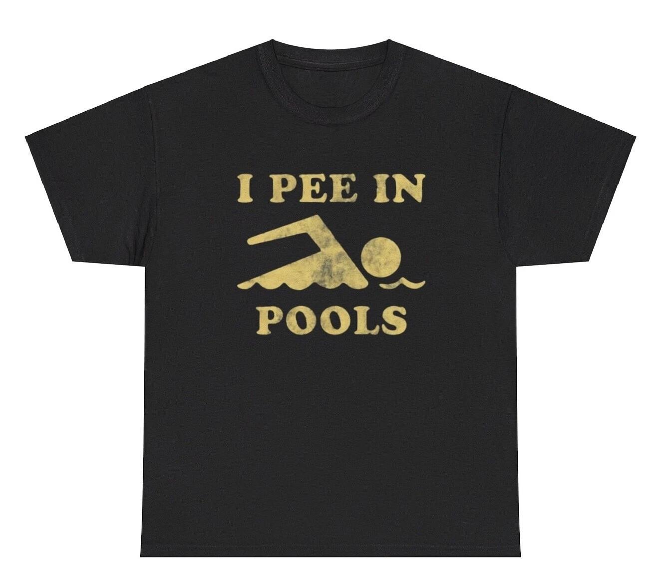 I Pee In Pools T Shirt Funny Sarcastic Offensive Oddly Specific Cursed Humor Tee L
