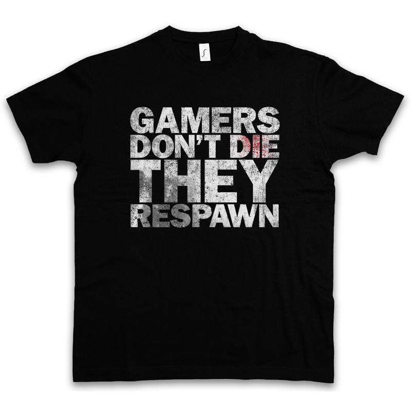 Gamers Dont Die T Shirt They Respawn Gamer Games Gaming Roleplay Rpg Shooter