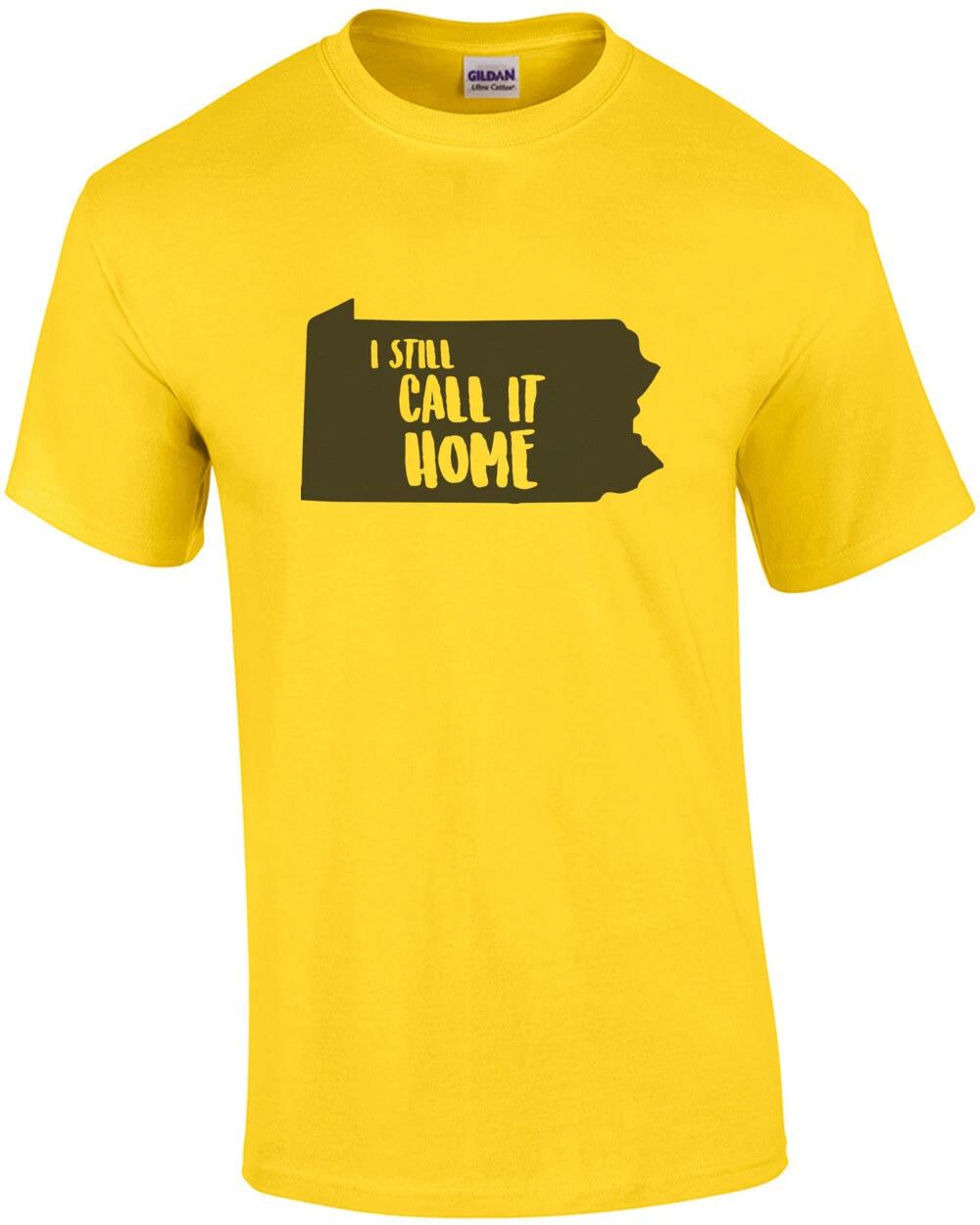 I still call it home - Pennsylvania T-Shirt XL