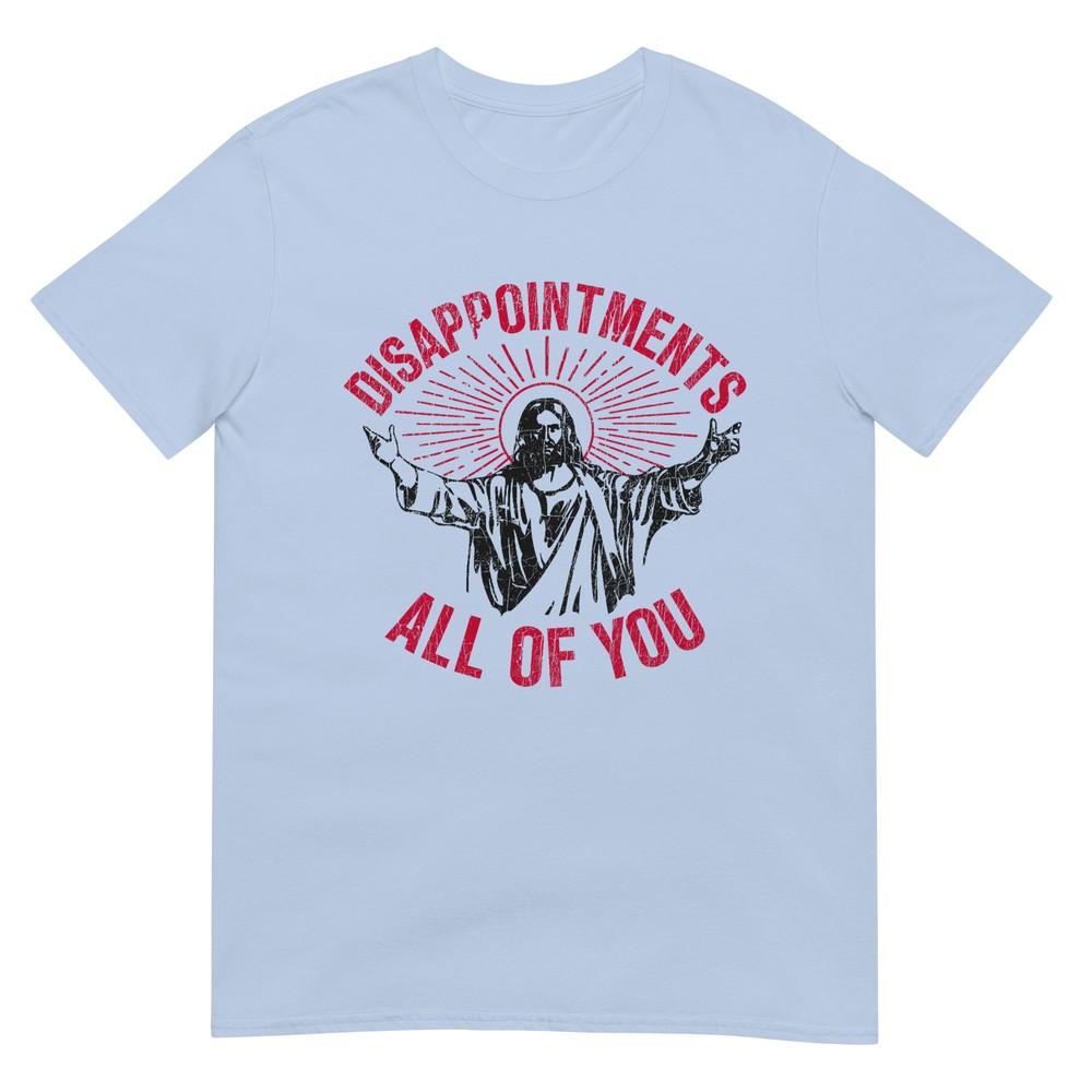 Disappointunisexts All Of You Jesus Spread Hand Humor Christian Tshirt S