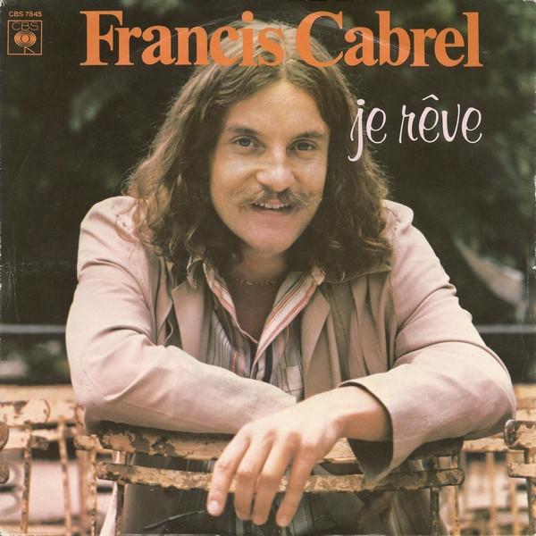 

7inch Record FRANCIS CABREL Je Rve CBS7845 CBS 1979 France Pop Used