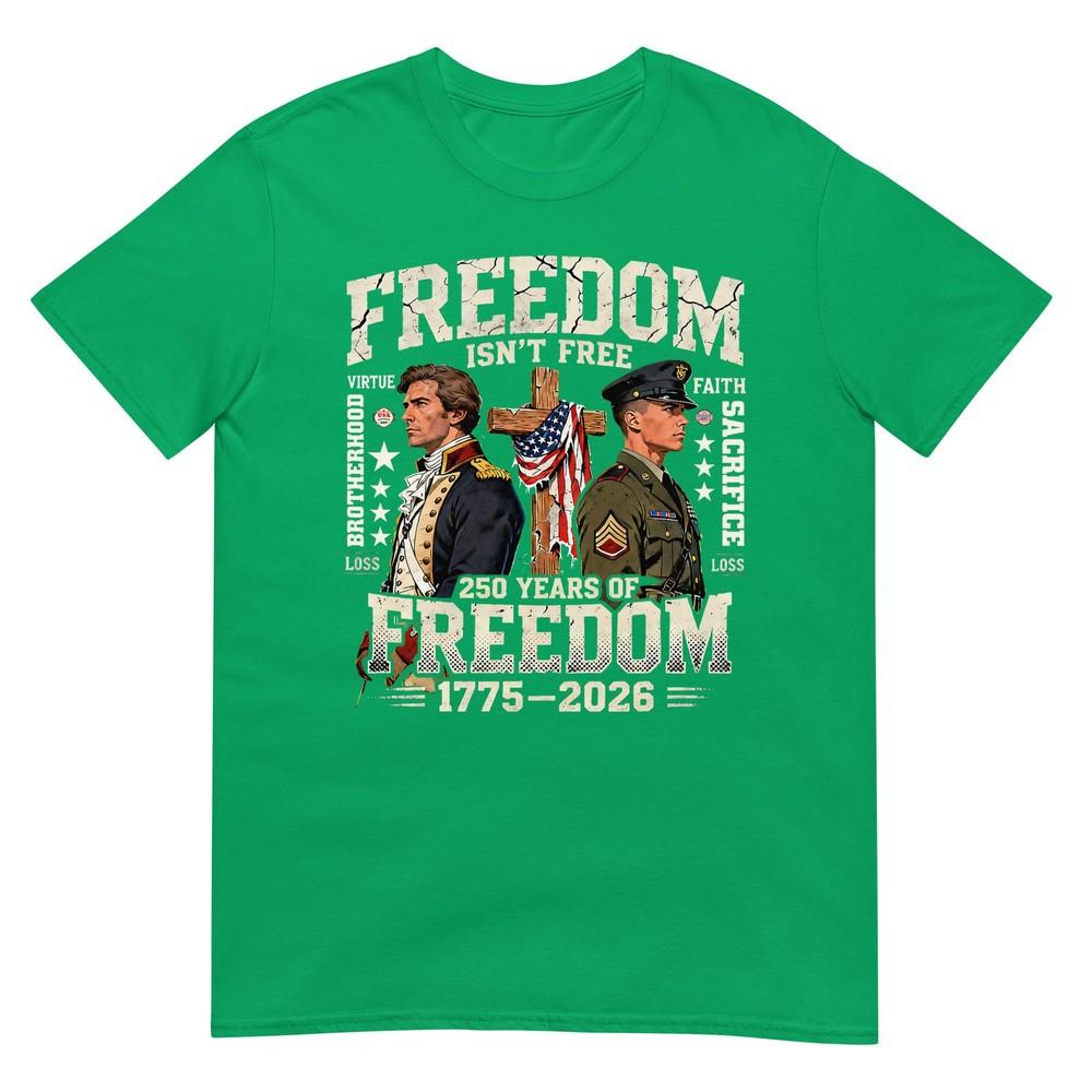 Freedom Isnt Free 250 Years Of Freedompatriotic TShirt