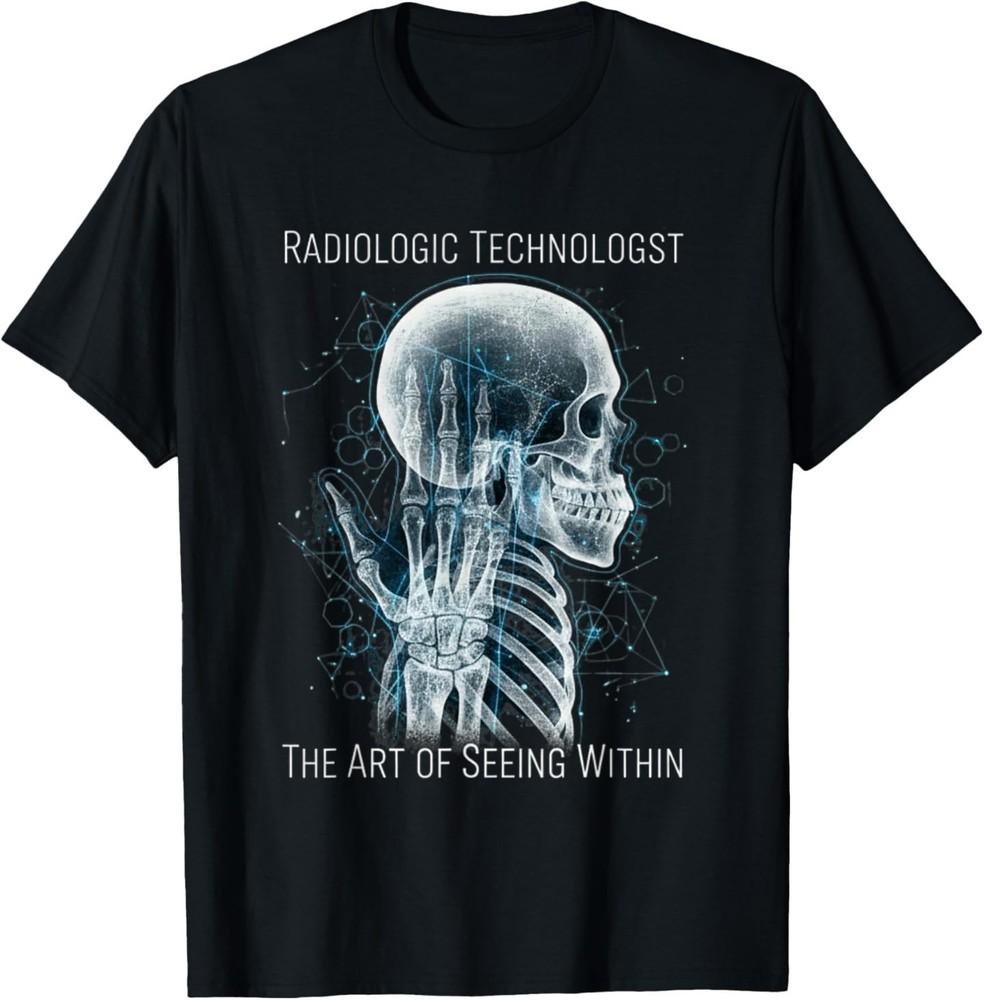 Radiologic Technologist The Art of Seeing Within T-Shirt Unisex T-Shirt XXXXL