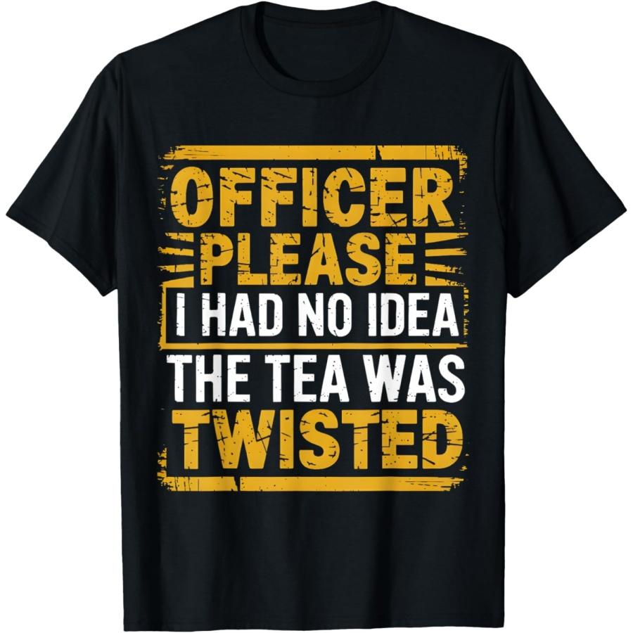 Retro Officer Please I Had No Idea The Tea Was Twisted Funny T-Shirt S