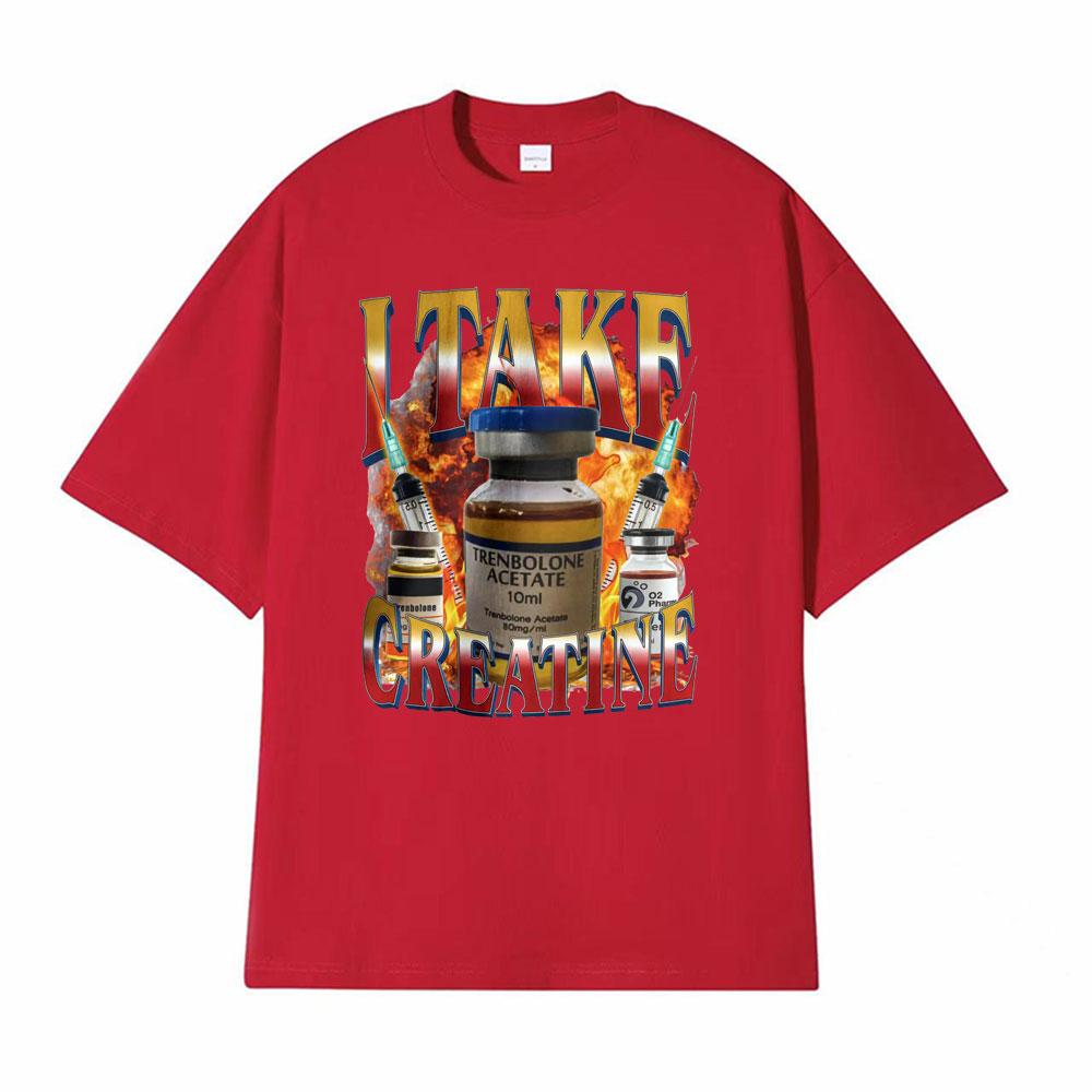 Funny I Take Creatine Gym T Shirt Steroid Out of Pocket Meme T Shirts Men Women Short Sleeve Hip Hop Casual 100% Cotton T-shirts