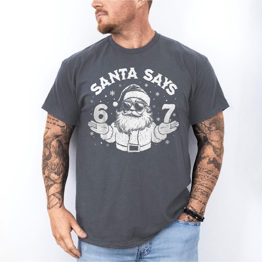 

Santa Says Six Seven 6 7 Gen Z Alpha Meme Christmas Holiday Gift Funny T-Shirt S