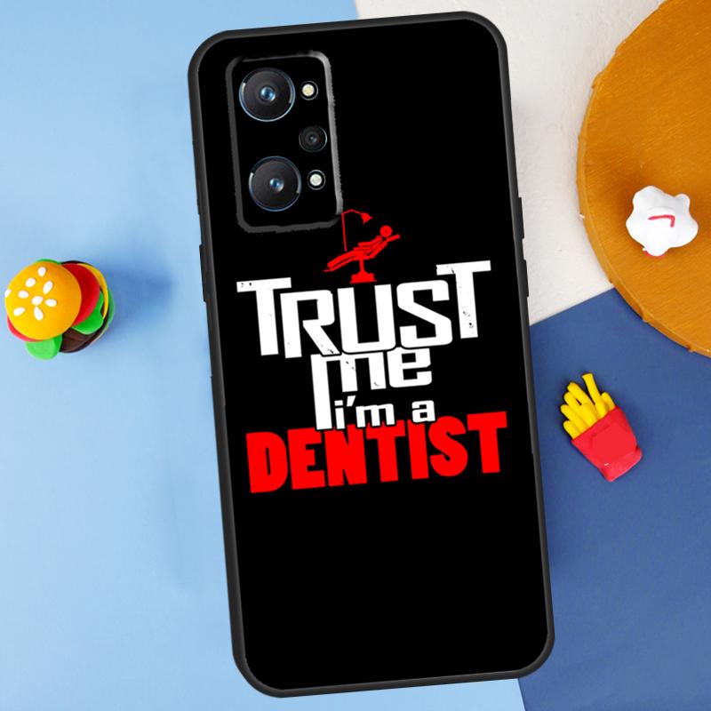 

Trust Me I m A Dentist For Realme C55 C67 C61 C75 C53 C51 C21Y C25S GT 6 6T 5 GT7 Pro 10 11 12 13 14 Pro Plus Case Realme 12 Pro