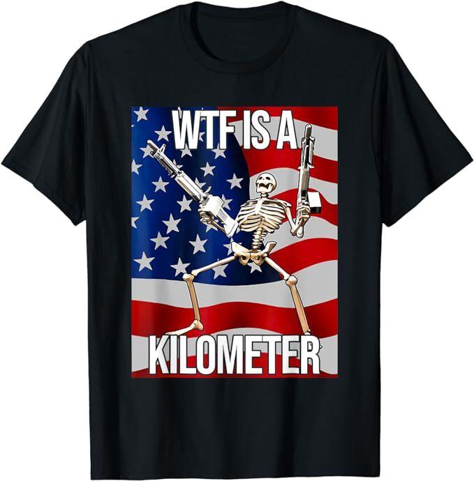 

NEW WTF Is A Kilometer US USA American Flag Skeleton Funny T-shirt Tops Tee S-4XL XL