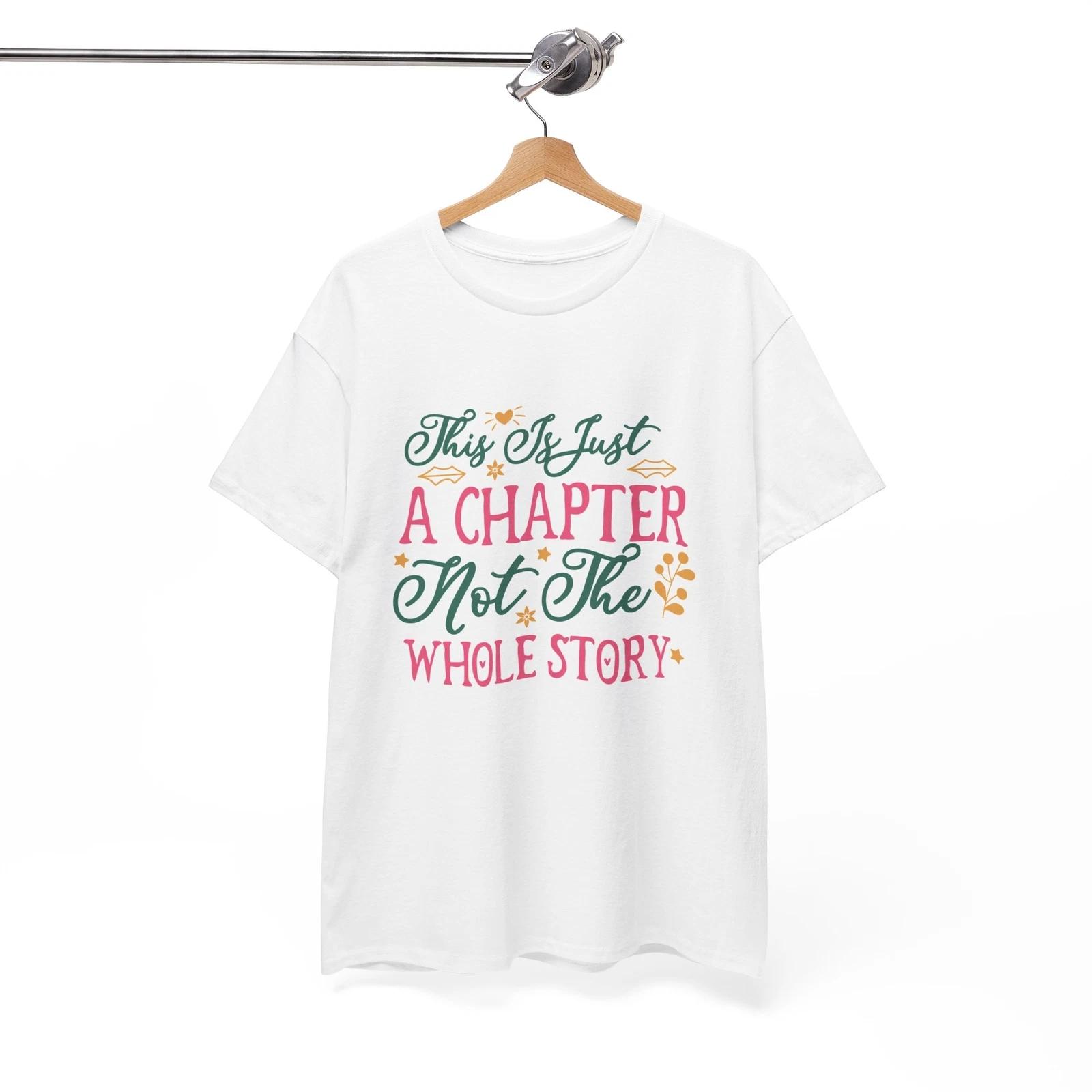 

The Ultimate Funny T-Shirt - This Is Just A Chapter Not The Whole Story Shirt XL
