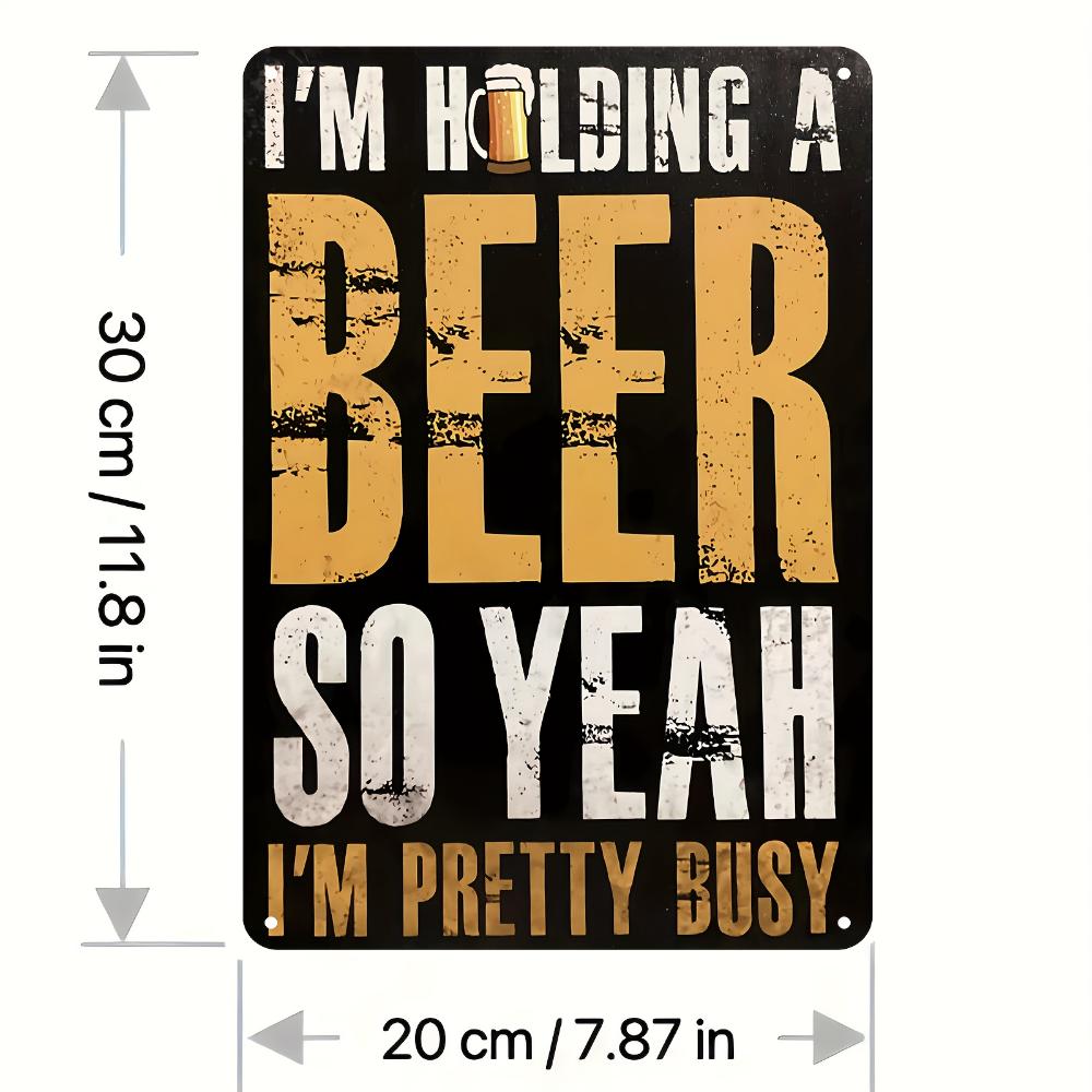 1pc, I'm holding a beer, so YEAHI is busy Classic metal aluminum sign, classic plaque decoration, hanging plaque