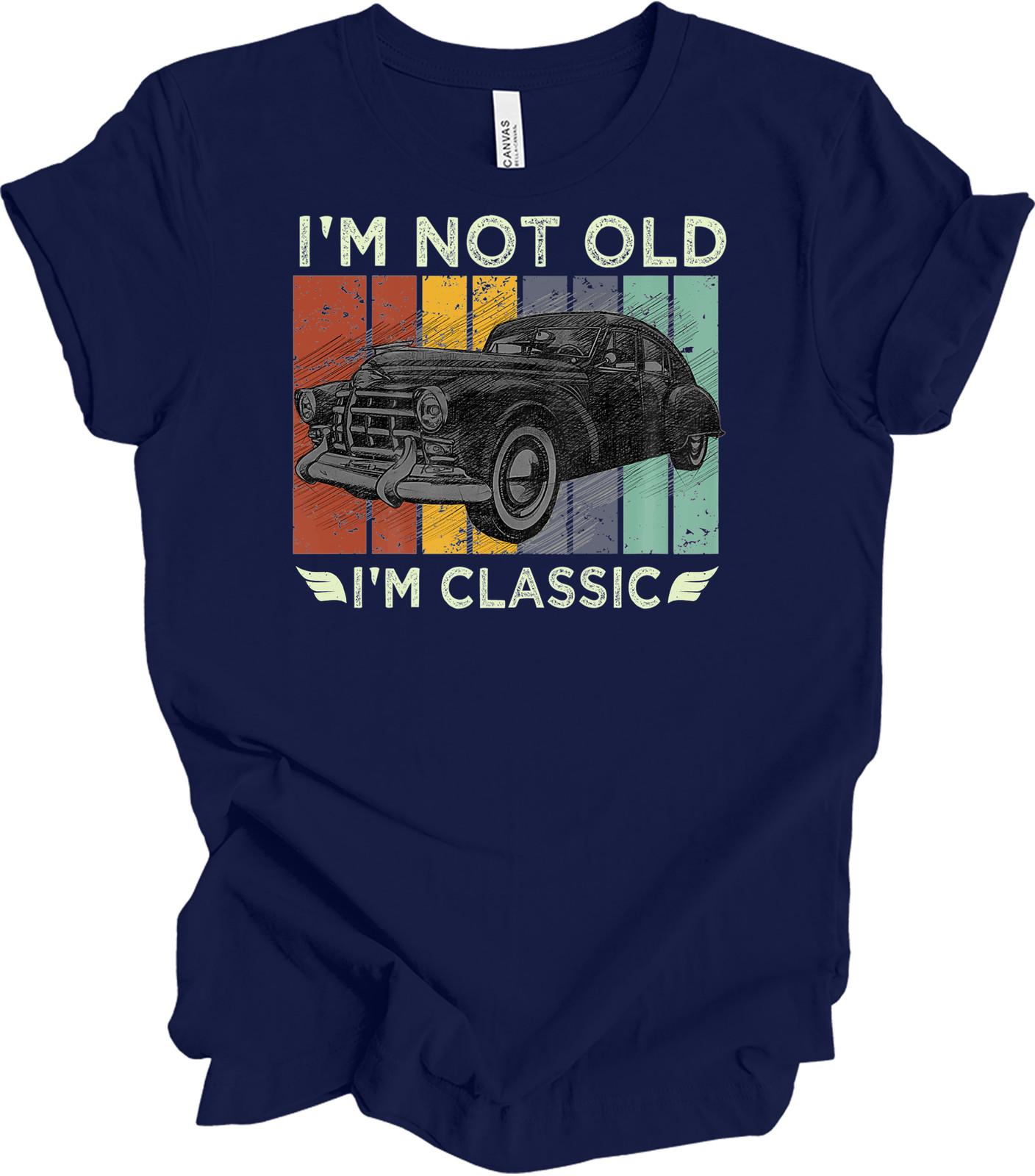 I m Not Old I m Classic Vintage Car T-Shirt L