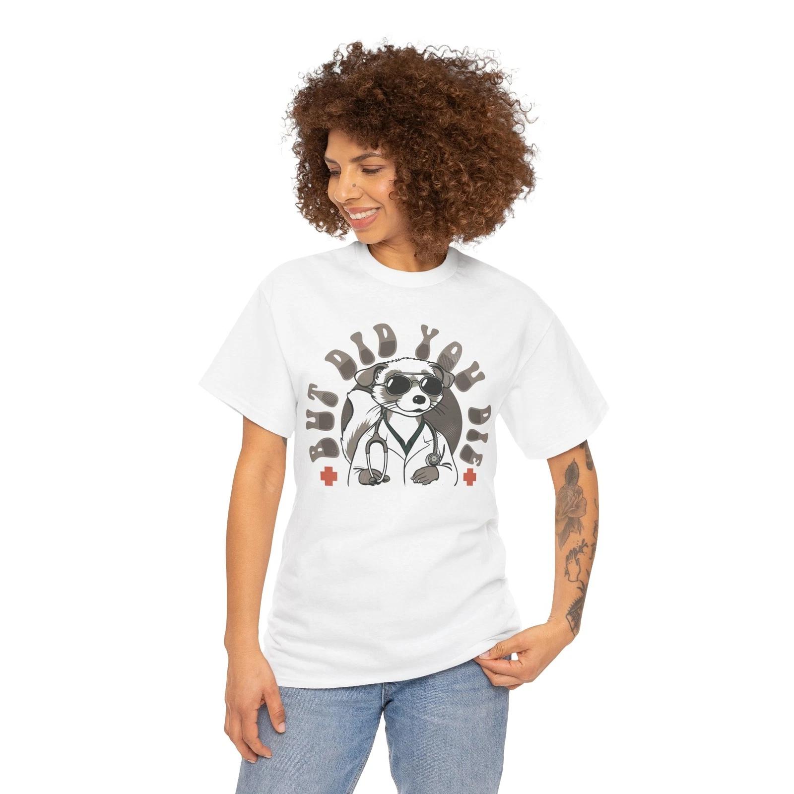 But did you Die T-Shirt - Perfect Tee for Those Who Love a Good Laugh L