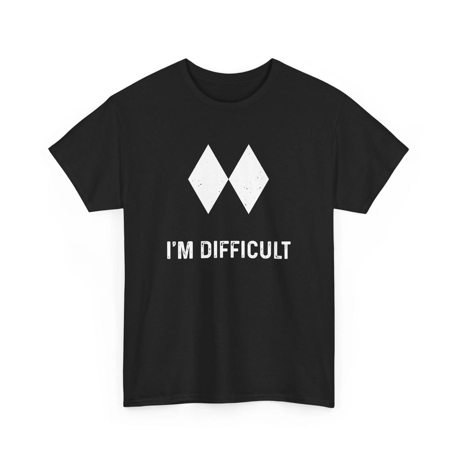 Ski Shirt, I m Difficult Skiing Skier Snowboard Snowboarder Gift T shirt 4XL