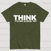 Sarcasm Think It's Not Illegal Yet Cotton Summer Casual Cool Loose T-Shirt
