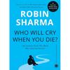 Who Will Cry When You Die? Life Lessons From The Monk Who Sold His