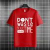 Unisex  Unisexs Colour Tshirt with With DONT WASTE YOUR TIME Slogan  Clock Design Fashion Pure Cotton Short Sleeve Tshirt