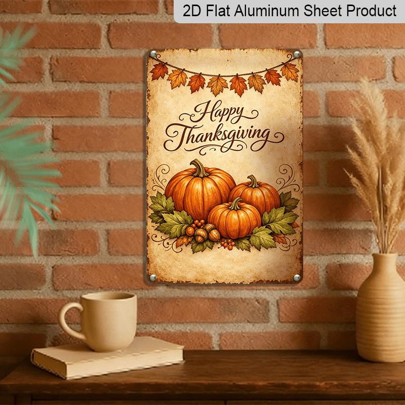 2D Flat, 1pc Vintage Happy Thanksgiving Pumpkin Maple Aluminum Sign, Thanksgiving Farmhouse Metal Sign, 8*12 Inches Suitable for Kitchen, Bathroom