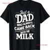 Just A Dad Who Always Came Back Milk Fathers Day T Shirt Vintage Washed Stretched Unisex Graphic Versatile Homme Soft Slightly