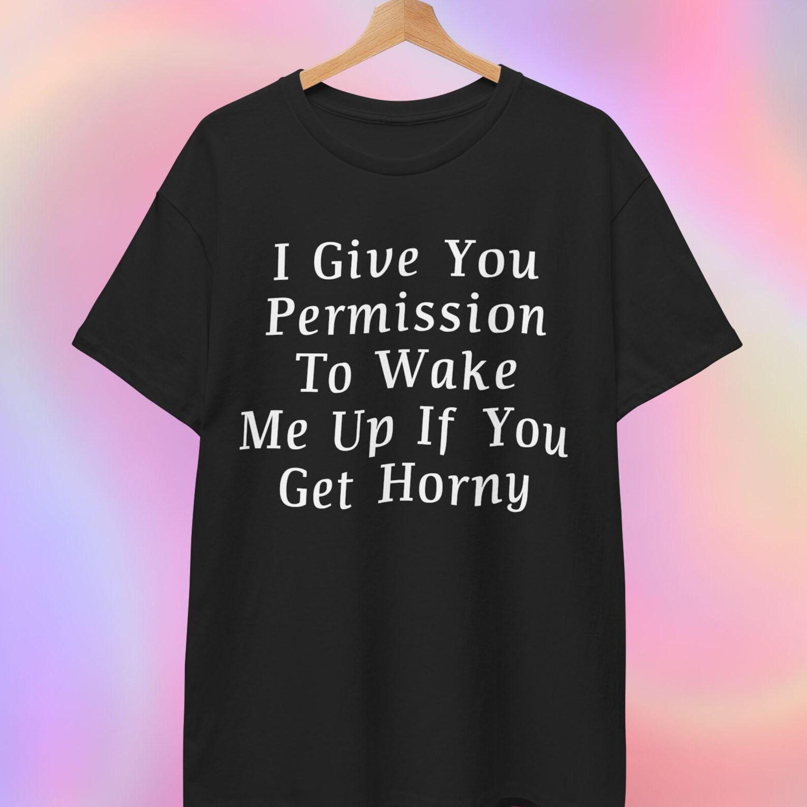 Wake me up if you get horny T shirt M