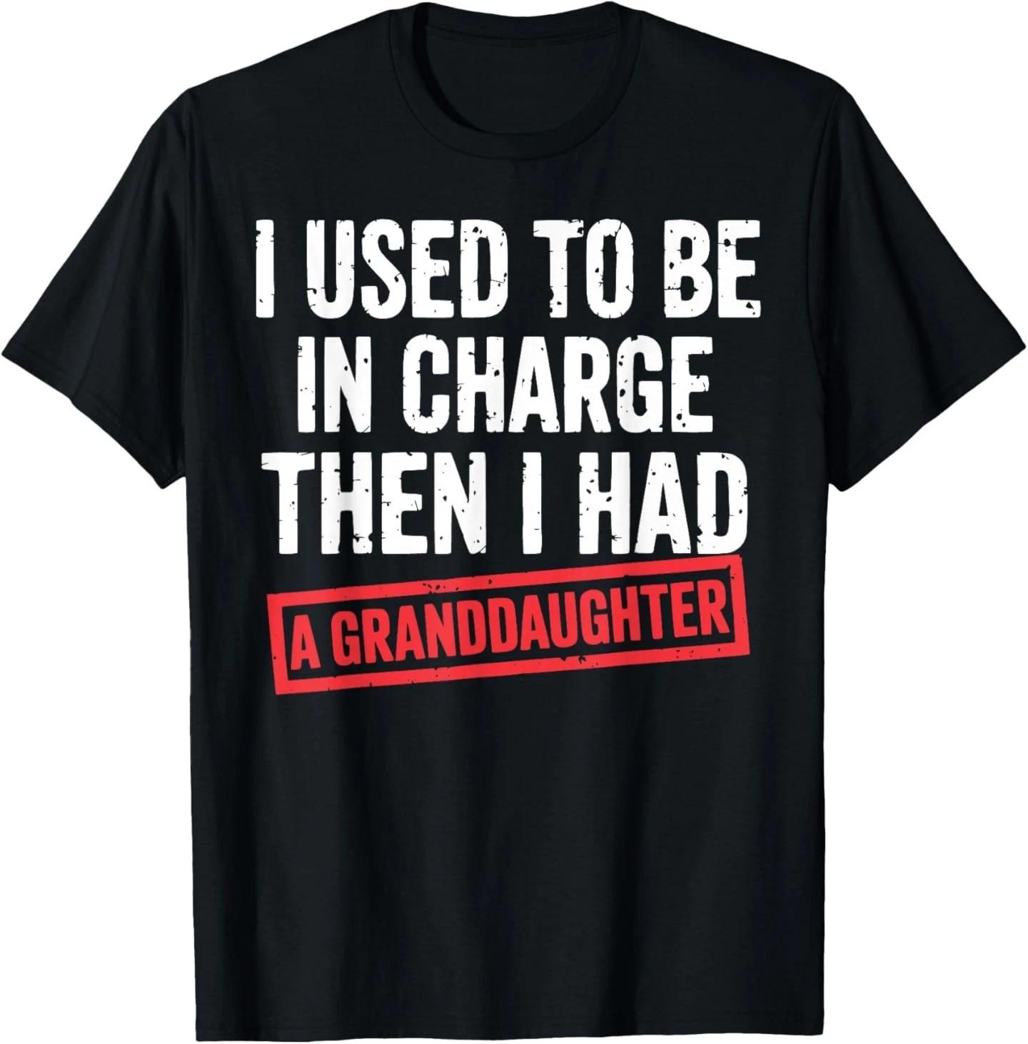 I Used to Be in Charge Then I Had A Granddaughter T-Shirt M