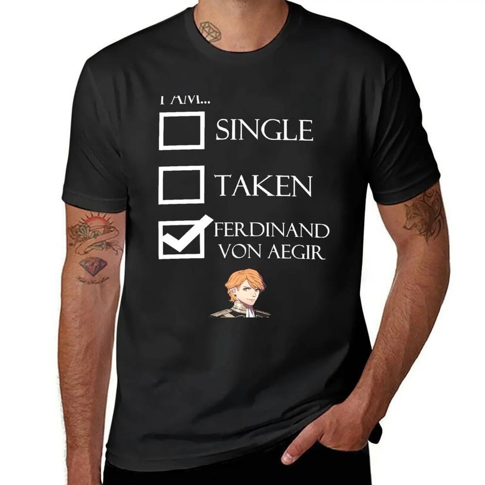 

I Am Ferdinand Von Aegir Single Taken Fire Emblem Three Houses T-Shirt Unisex T-Shirt XXXXL