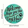 Vintage Round Metal Wall Plaque, Hope You Like Dog Hair Welcome Sign for Home Outdoor Garden Decor