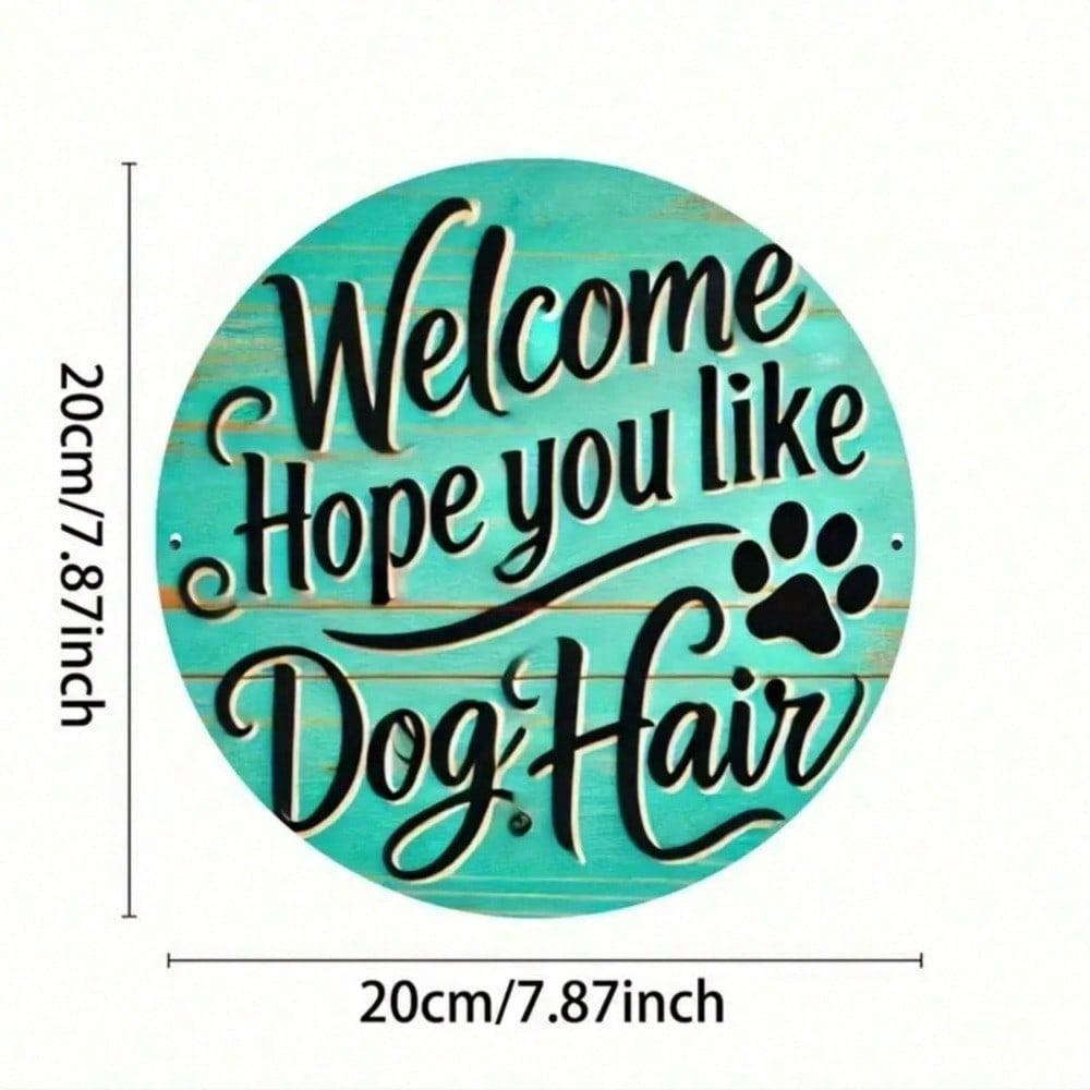 Vintage Round Metal Wall Plaque, Hope You Like Dog Hair Welcome Sign for Home Outdoor Garden Decor
