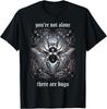 You Are Not Alone There Are Bugs Gothic Insect T-Shirt
