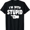 I'm With Stupid T-Shirt Funny Sarcastic Pointing Left T-Shirt