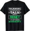 Warning This Person May Talk About Money Funny Quote Gift Unisex T-Shirt