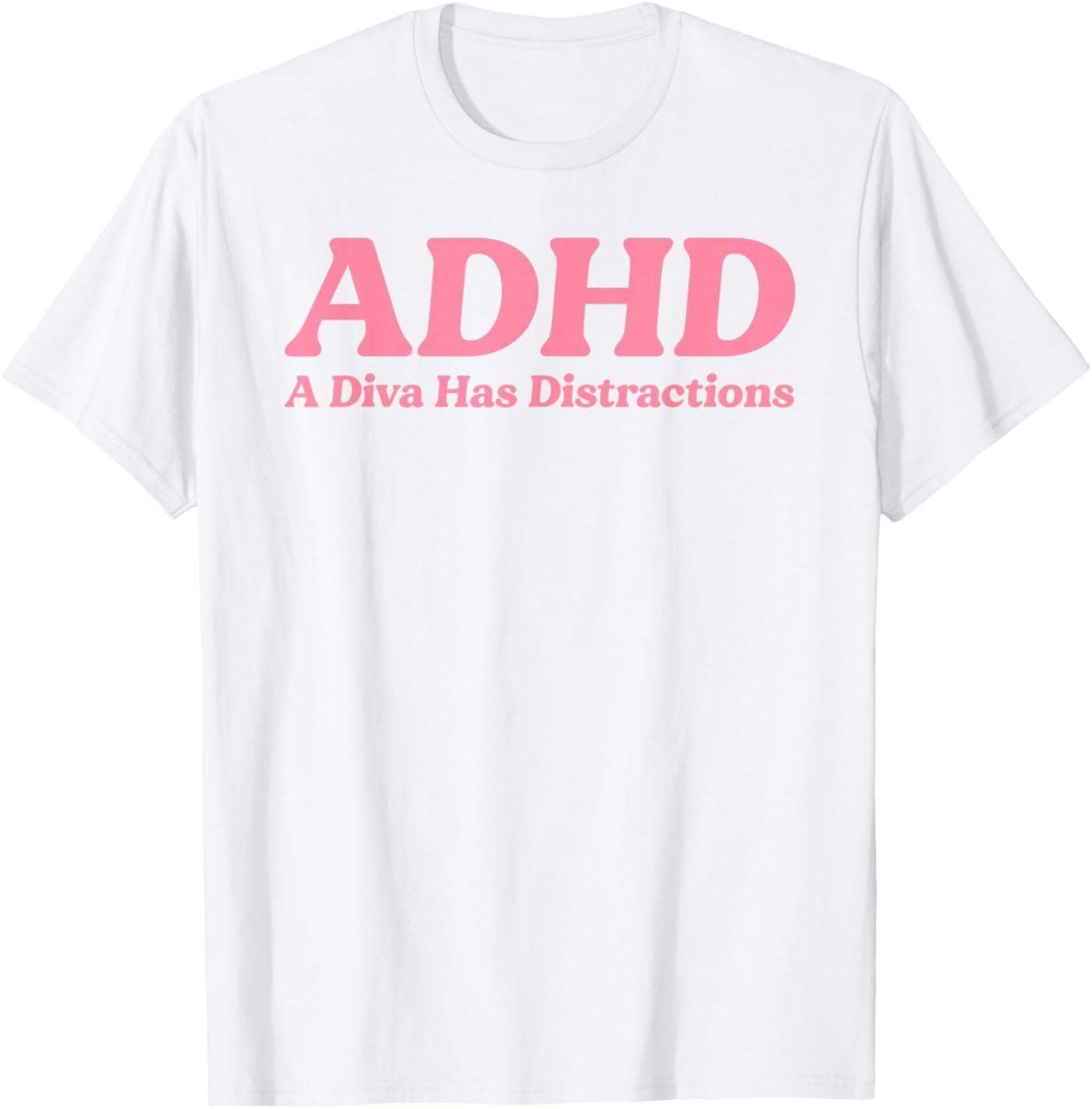 ADHD A Diva Has Distractions Funny Neurodivergent Sass Humor T-Shirt S разноцветный
