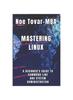 Kniha Mastering Linux : A Beginner's Guide To Command Line and System Administration