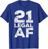 21 Legal AF 21st Birthday Funny Gift Unisex T-Shirt