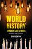 The World History Through Case Studies : Historical Skills In Practice Book