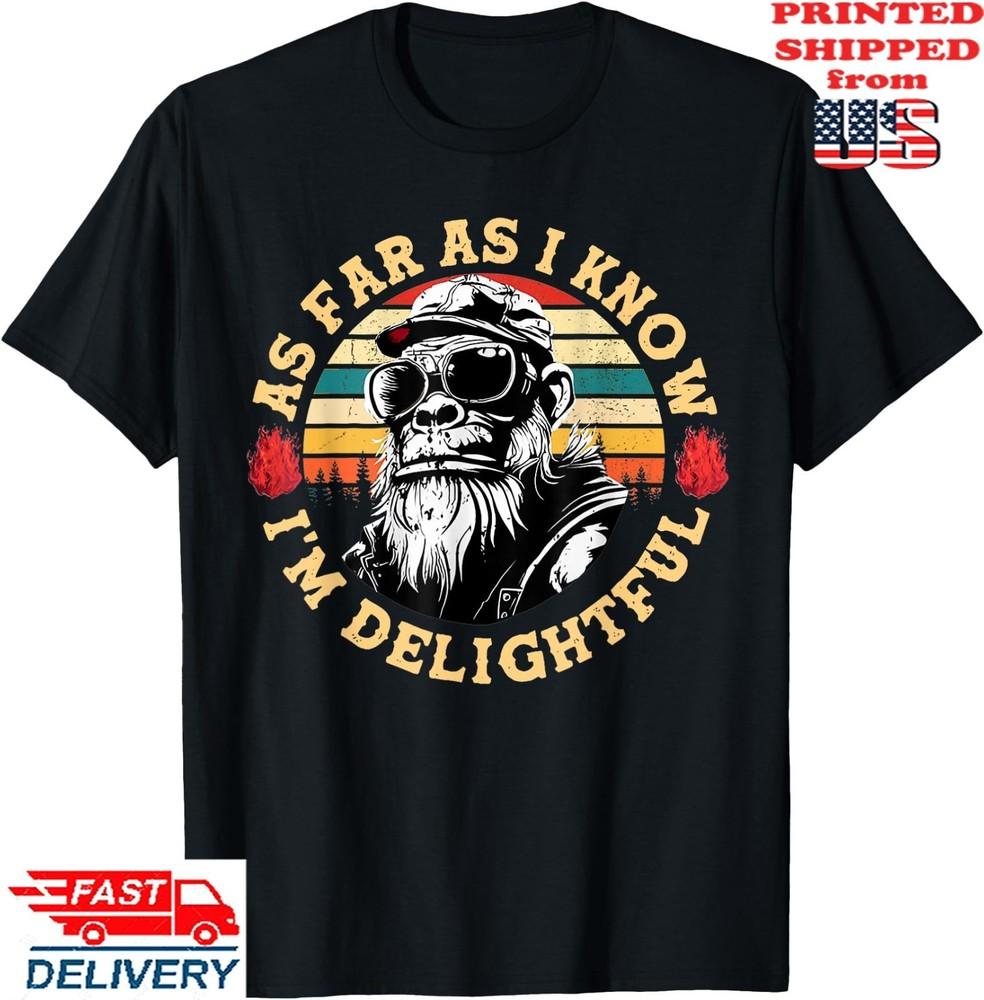 As Far As I Know I m Delightful Funny Monkey Saying Quote T-Shirt, Unisex Tee Unisex T-Shirt XXXL
