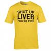 Funny Drinks Shut Up Liver Tshirt