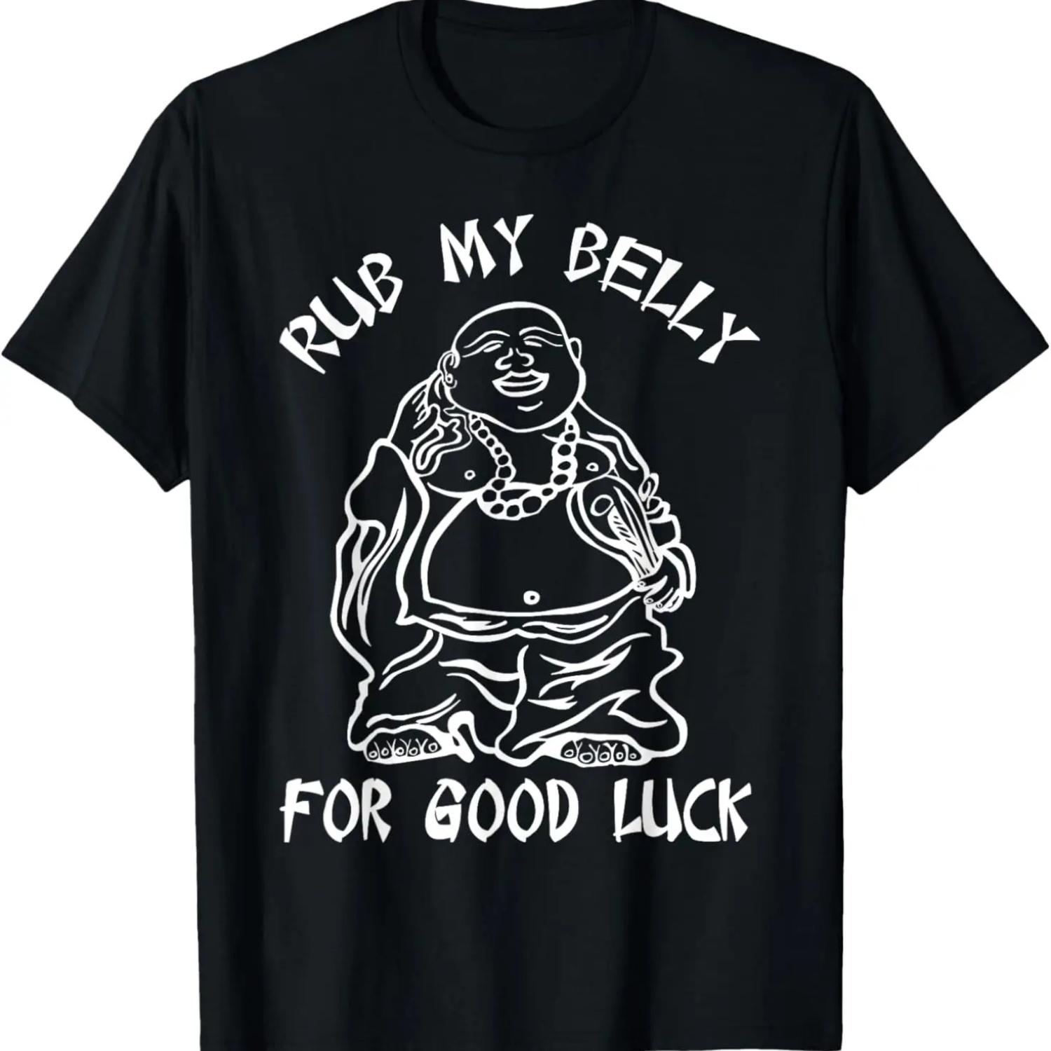 Rub My Belly For Good Luck T-Shirt funny saying buddha cool T-Shirt S