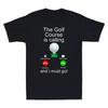 The Golf Course Is Calling and I Must Go Funny Men's T-Shirt Cotton Black Tee