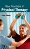 The New Frontiers In Physical Therapy Book
