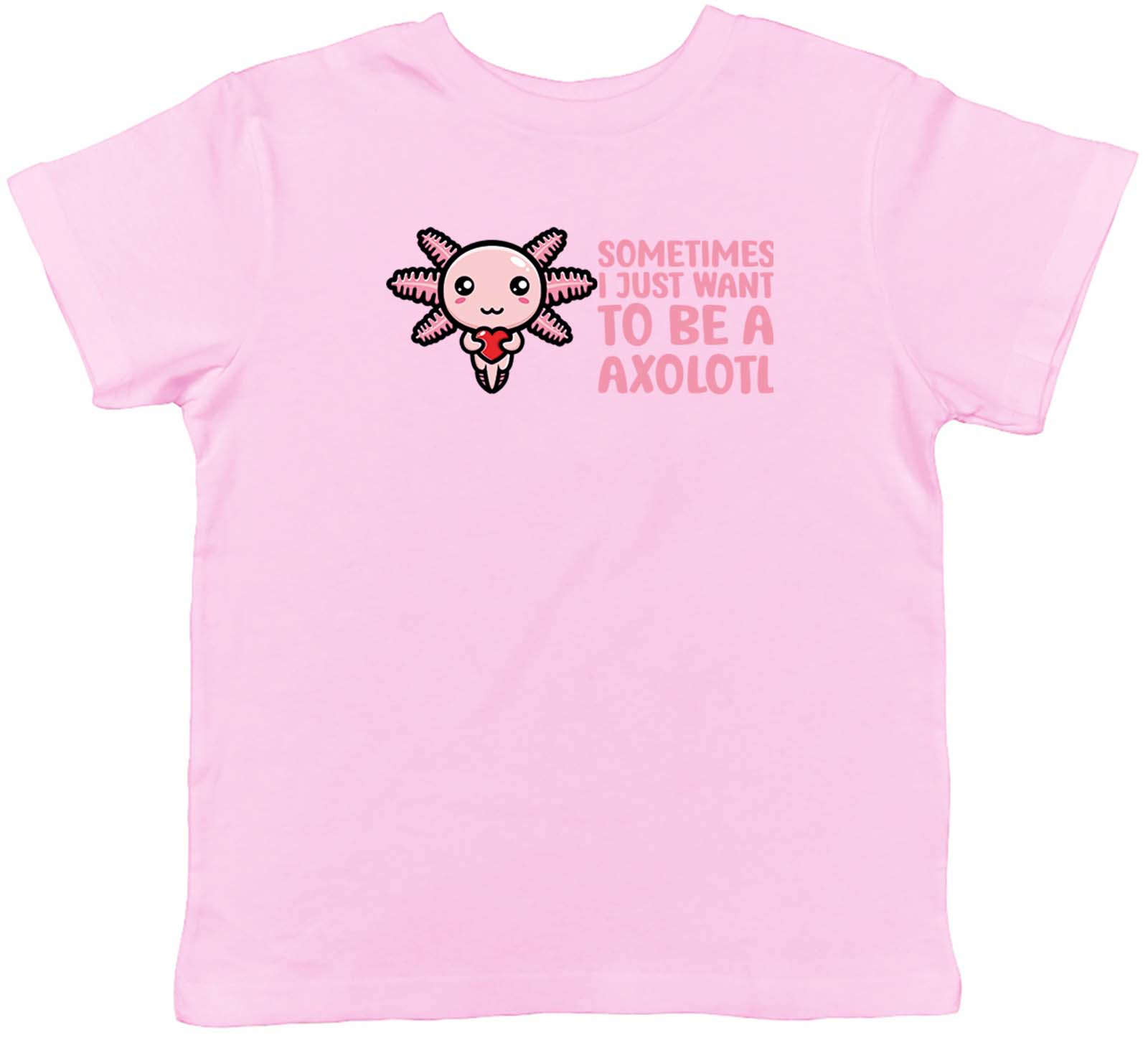 Sometimes I Just Want To Be Axolotl Animal Childrens Kids T-Shirt Boy Girls Gift 130