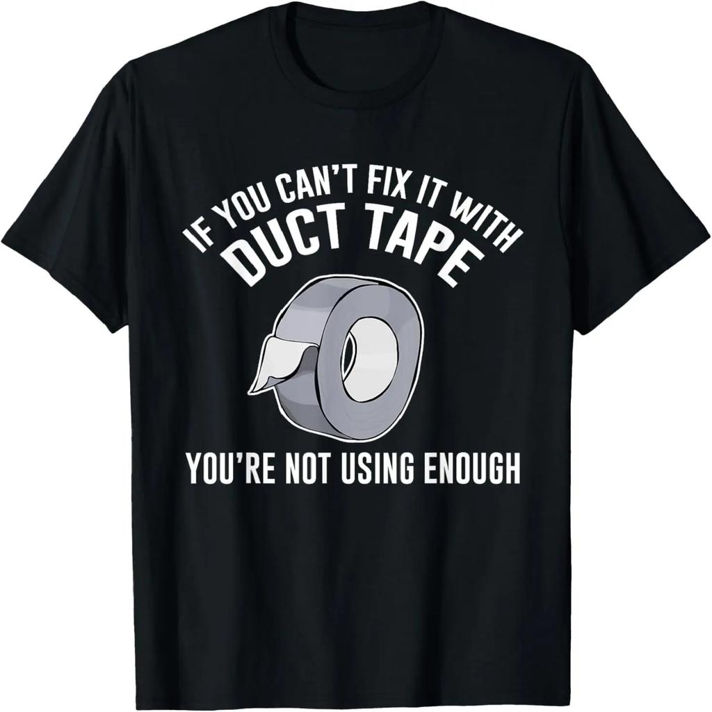 If You Can't Fix It With Duct Tape Funny T-shirt T-Shirt