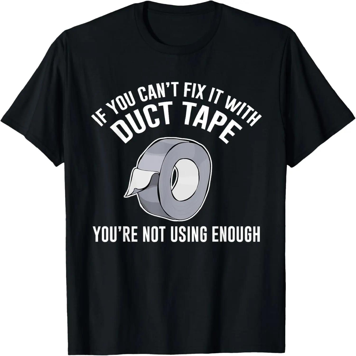 If You Can t Fix It With Duct Tape Funny T-shirt T-Shirt S