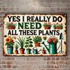 1pc Vintage Aluminum Wall Sign 8x12 Inch - "Yes I Really Do Need All These Plants" Rustic Garden Decor with Colorful Potted