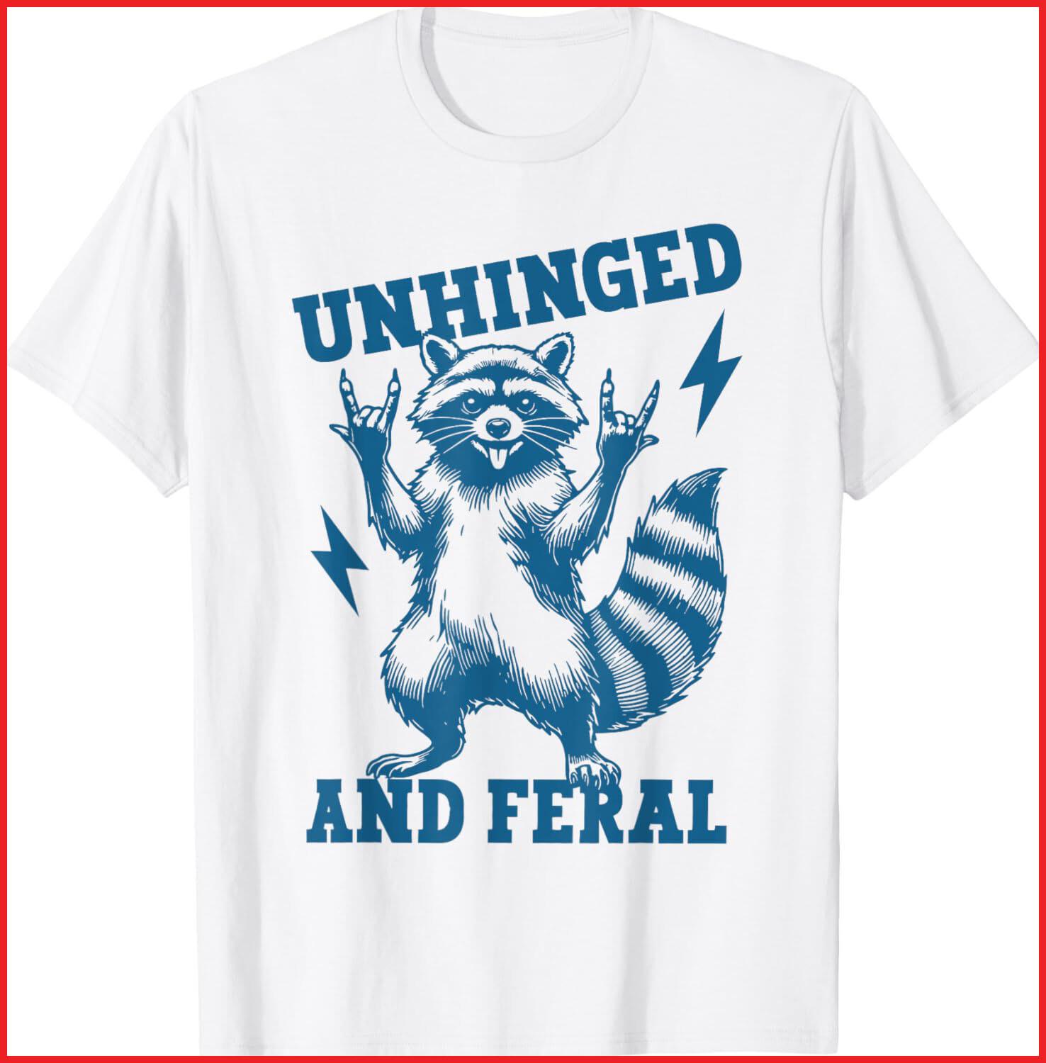 Unhinged and Feral Raccoon Cute Feral Girl Racoon Lover White T-Shirt S-5XL XXL