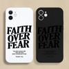 High Quality Faith Over Fear Comfortable To Hold Phone Case For iPhone 16 15 14 13 12 11 Pro Max Mini X XS XR SE 7 8 Plus Cover