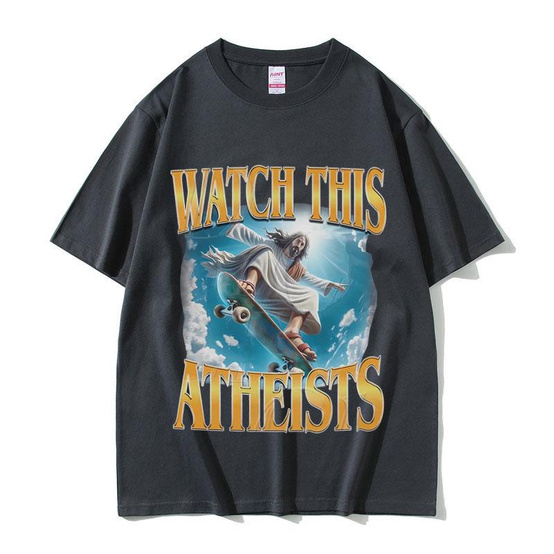 

Funny Watch This Atheists Jesus Skateboarding Meme T-shirt Men Women Fashion Casual T Shirts Male Vintage Short Sleeve S