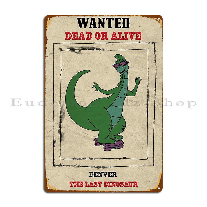 

Wanted Denver The Last Dinosaur Poster Funny Metal Plaque Poster Character Club Home Club Party Cave Tin Sign Poster 20x30cm（7.8x11.8inch）