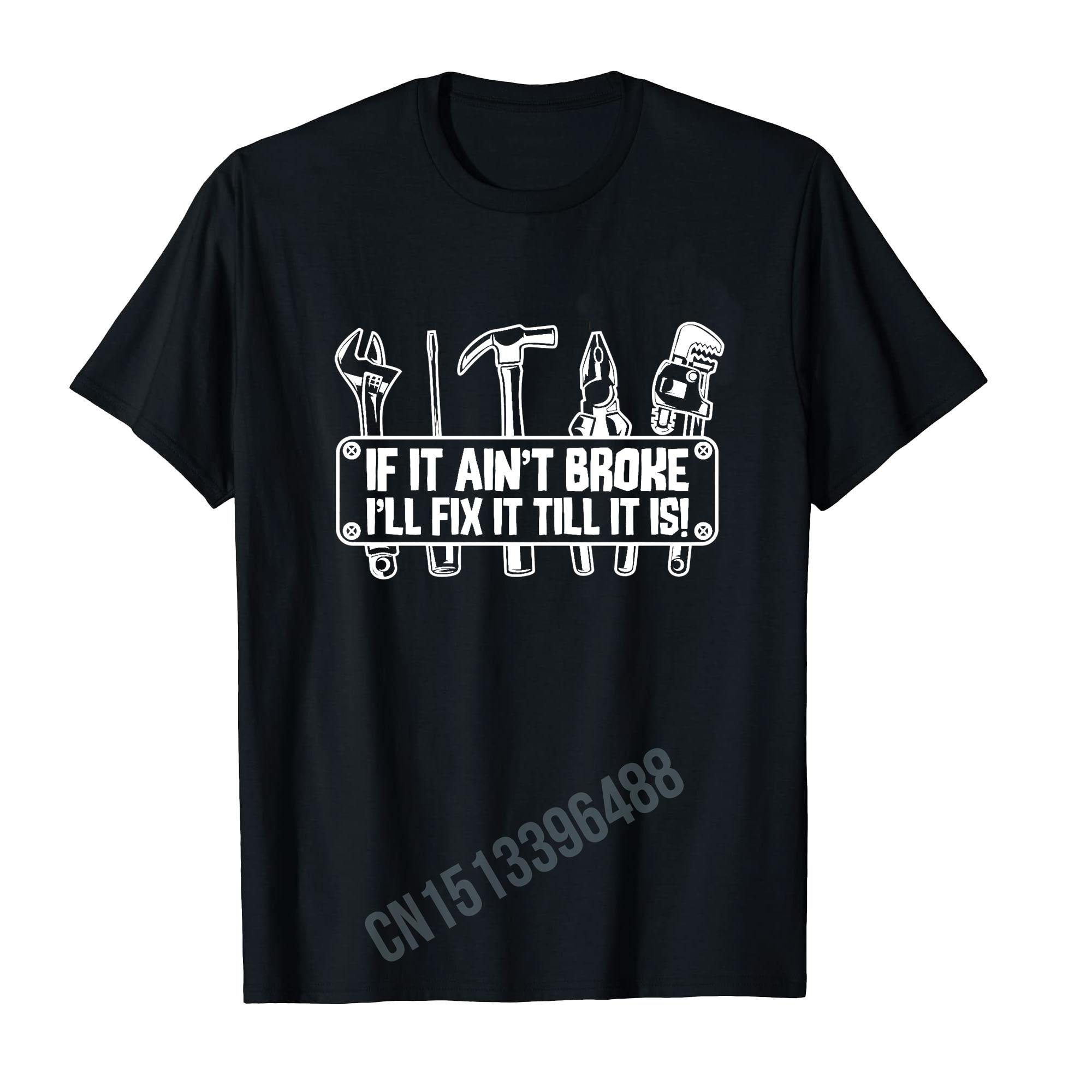 ZX If It Aint Broke Ill Fix It TShirt 100 Cotton Men Women T Shirts For Gift Size XS5XL S